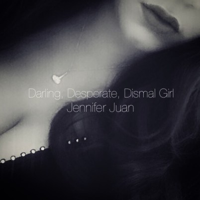 darling-desperate-dismal-girl-jennifer-juan